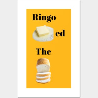 Ringo Buttered The Bread Posters and Art